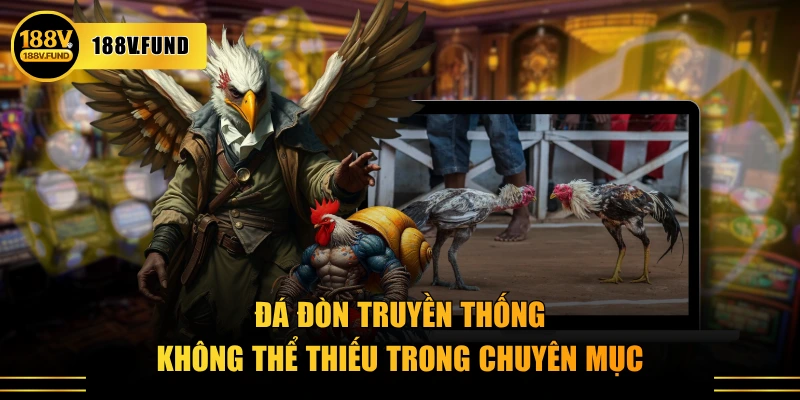 Đá đòn truyền thống không thể thiếu trong chuyên mục